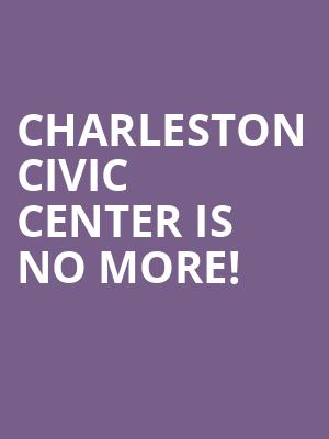 Charleston Civic Center is no more
